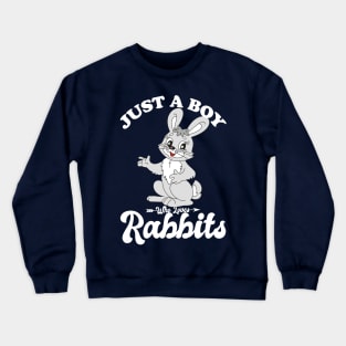 Just a Boy Who Loves Rabbits Crewneck Sweatshirt